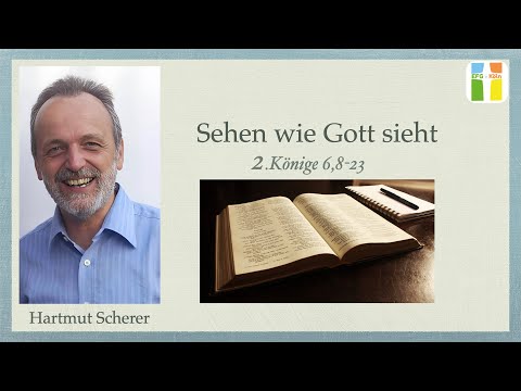 Hartmut Scherer // Sehen wie Gott sieht // 2.Könige 6,8-23