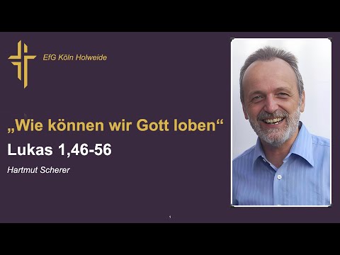 “Wie können wir Gott loben” // Lukas 1,46-56 // Hartmut Scherer