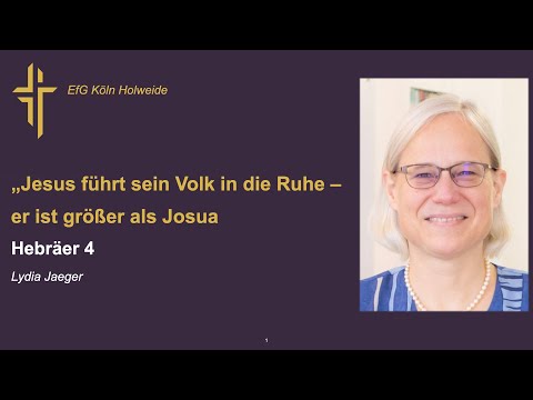 &quot;Jesus führt sein Volk in die Ruhe–er ist größer als Josua&quot; // Hebräer 4 // Lydia Jaeger