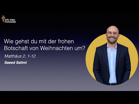 &quot;Wie gehst du mit der frohen Botschaft von Weihnachten um?&quot;// Matthäus 2,1-12 // Saeed Salimi